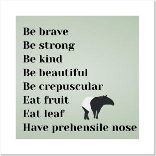 Be brave, be strong, be kind, be beautiful, be crepuscular, eat fruit, eat leaf, have prehensile nose Posters and Art